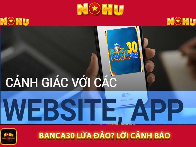 Banca30 lừa đảo?